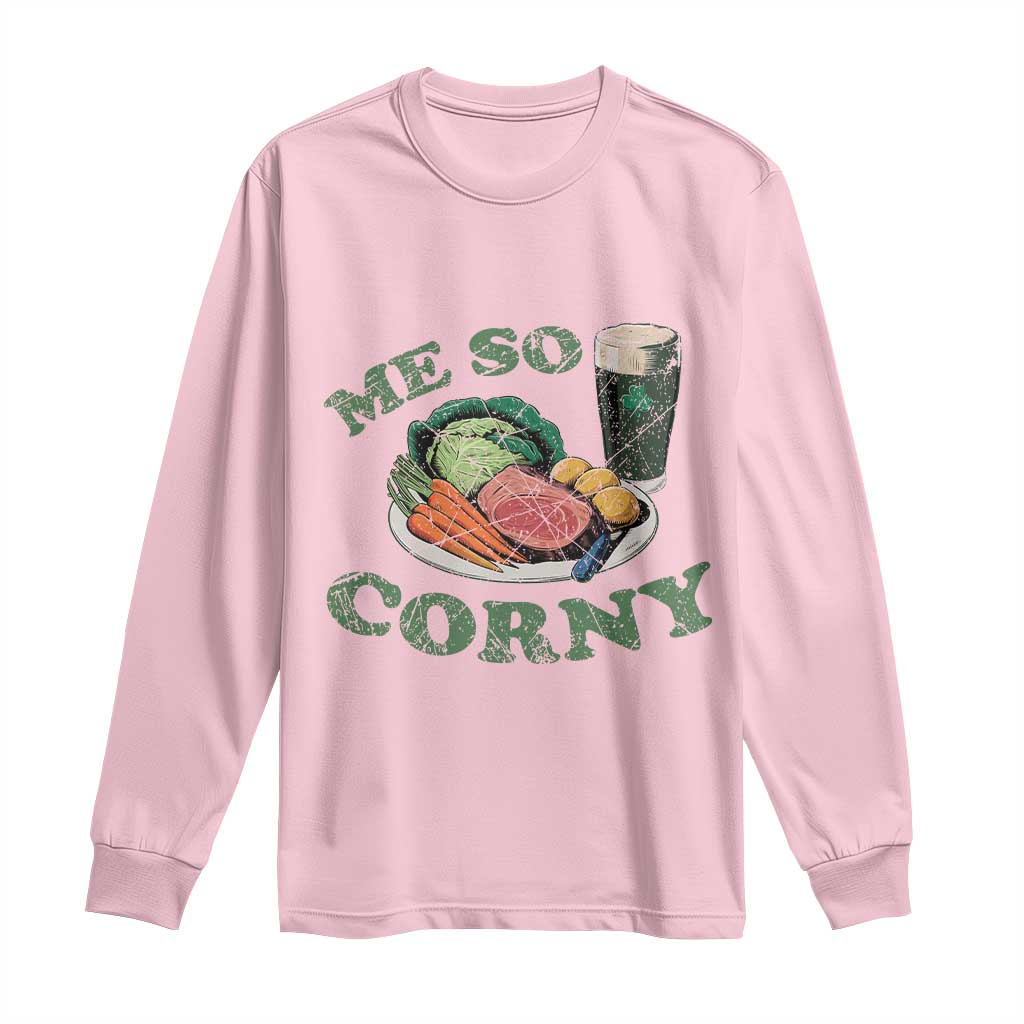 Funny Me So Corny Long Sleeve Shirt Corned Beef And Cabbage Beer St Patrick's Day Drinking TS02 Light Pink Print Your Wear