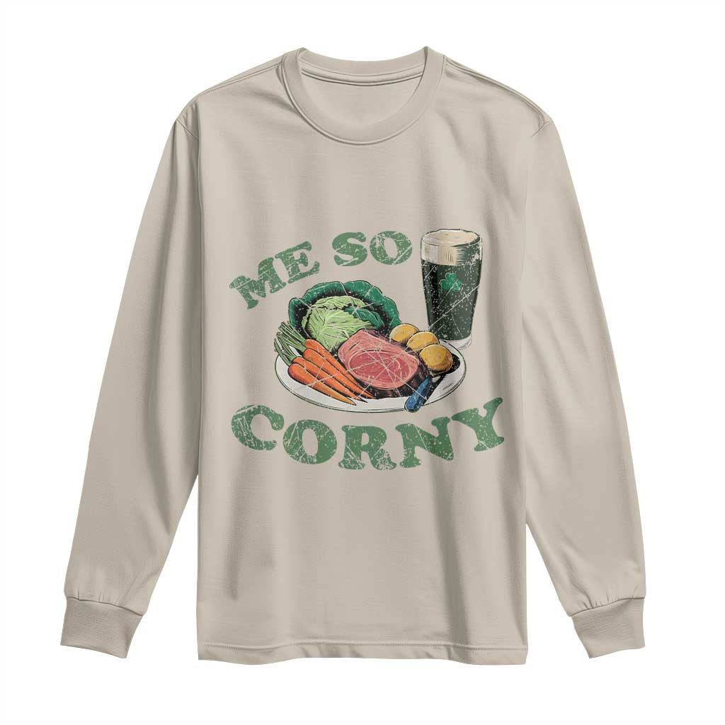 Funny Me So Corny Long Sleeve Shirt Corned Beef And Cabbage Beer St Patrick's Day Drinking TS02 Sand Print Your Wear