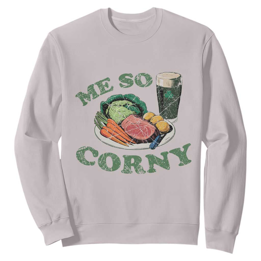 Funny Me So Corny Sweatshirt Corned Beef And Cabbage Beer St Patrick's Day Drinking TS02 Ice Gray Print Your Wear