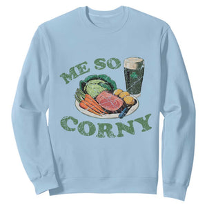 Funny Me So Corny Sweatshirt Corned Beef And Cabbage Beer St Patrick's Day Drinking TS02 Light Blue Print Your Wear