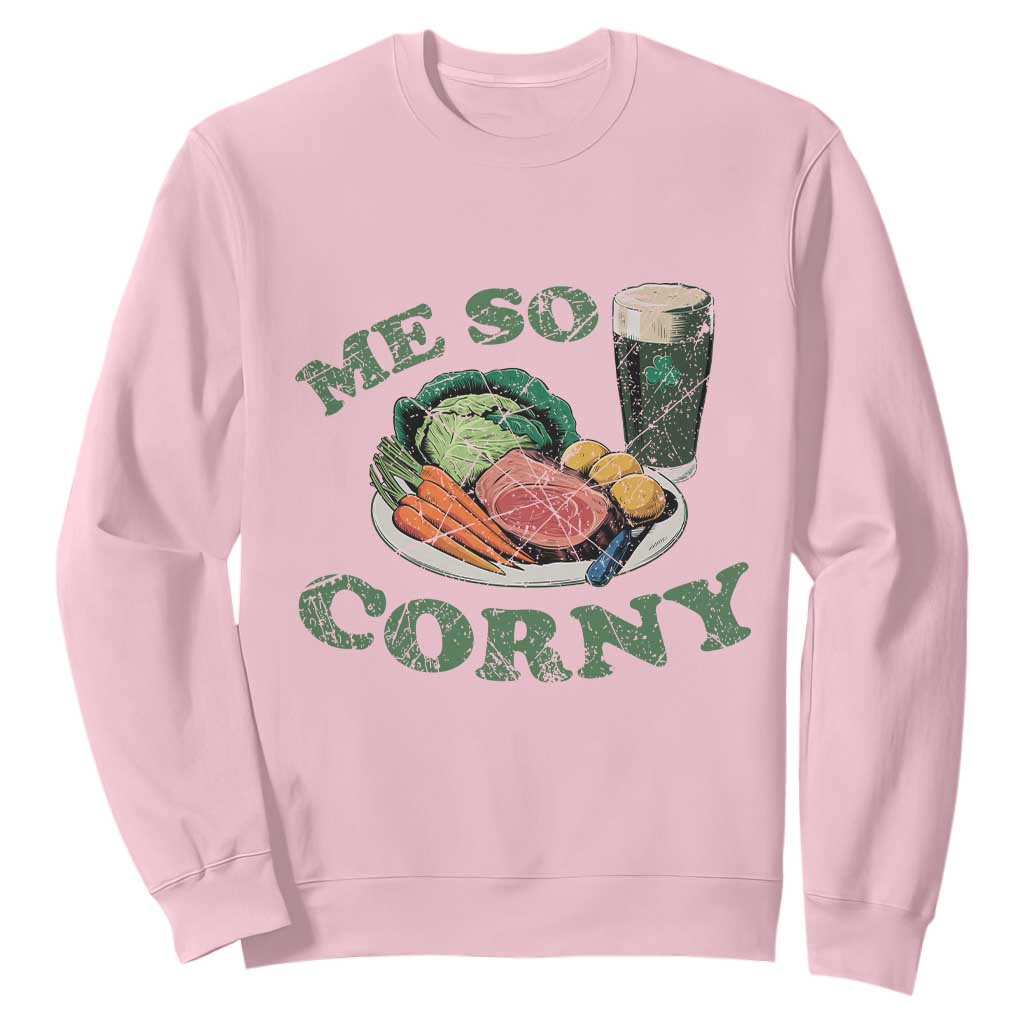Funny Me So Corny Sweatshirt Corned Beef And Cabbage Beer St Patrick's Day Drinking TS02 Light Pink Print Your Wear
