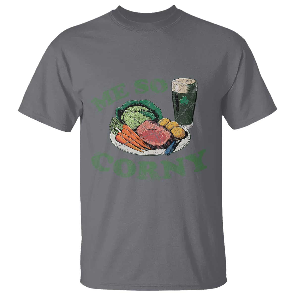 Funny Me So Corny T Shirt Corned Beef And Cabbage Beer St Patrick's Day Drinking TS02 Charcoal Print Your Wear