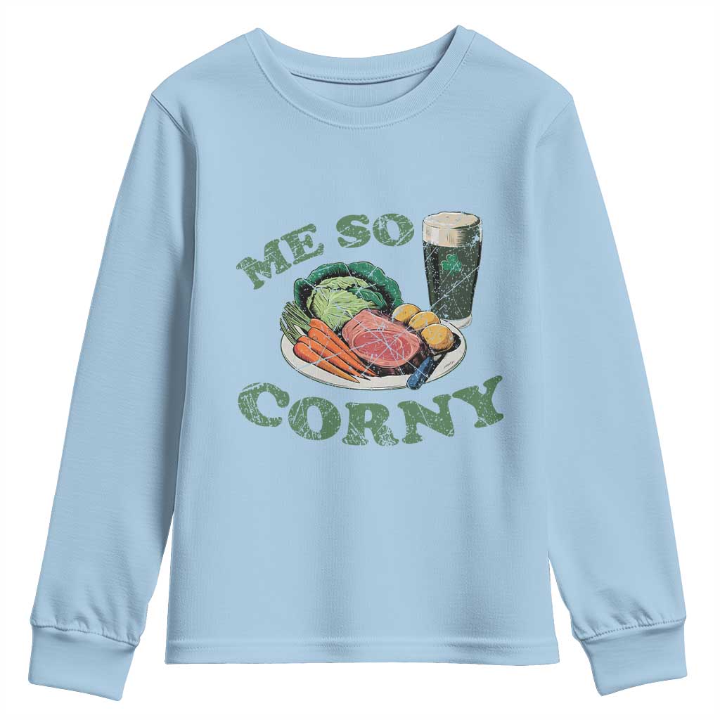 Funny Me So Corny Youth Sweatshirt Corned Beef And Cabbage Beer St Patrick's Day Drinking TS02 Light Blue Print Your Wear