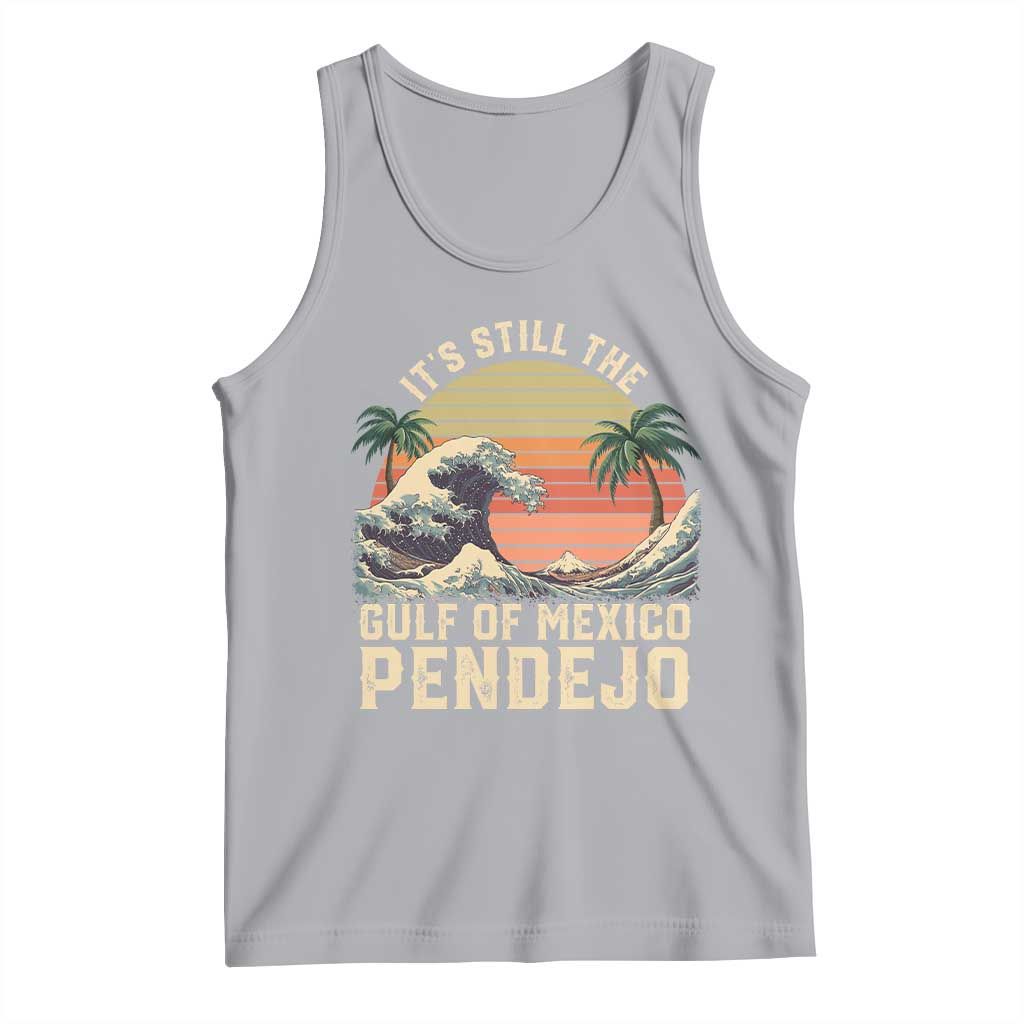 It's Still The Gulf Of Mexico Pendejo Tank Top El Golfo De Mexico Beach Funny Spanish TS02 Athletic Heather Print Your Wear