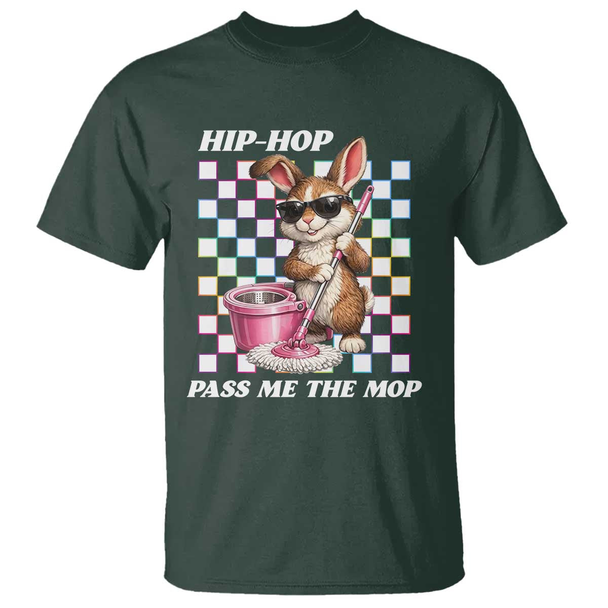 Hip Hop Easter Bunny Cleaning Pun T Shirt Funny Rabbit with Mop TS02 Dark Forest Green Print Your Wear