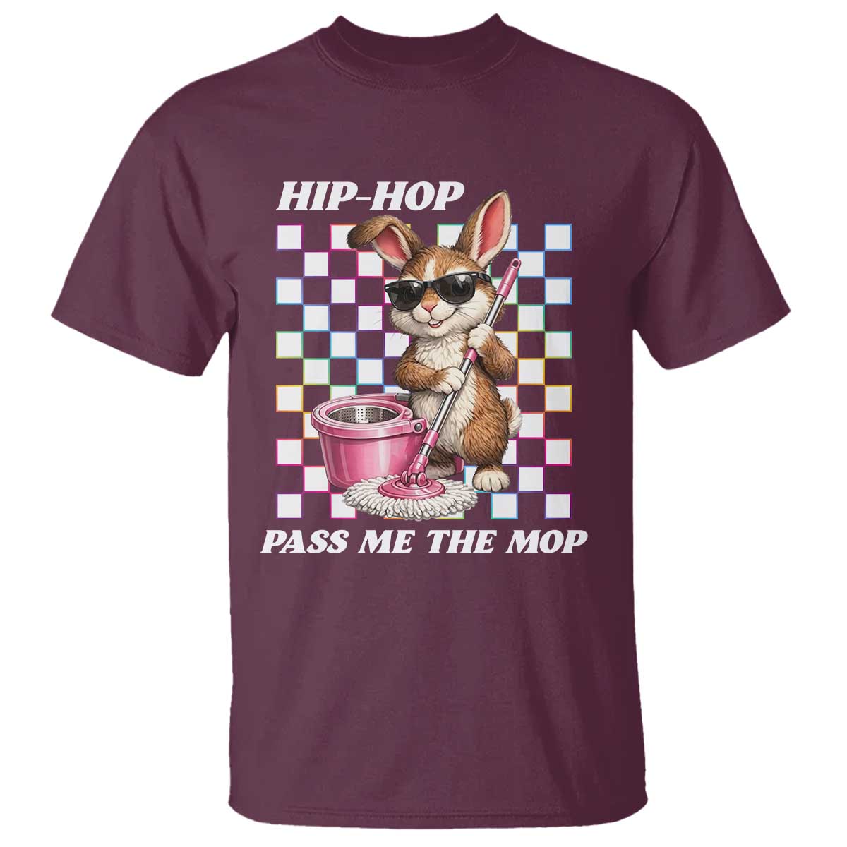 Hip Hop Easter Bunny Cleaning Pun T Shirt Funny Rabbit with Mop TS02 Maroon Print Your Wear