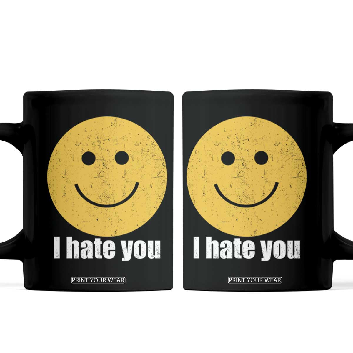 I Hate You Meme Distressed Smiling Face Coffee Mug Dark Humor Sarcastic Funny Attitude TS02 Black Print Your Wear