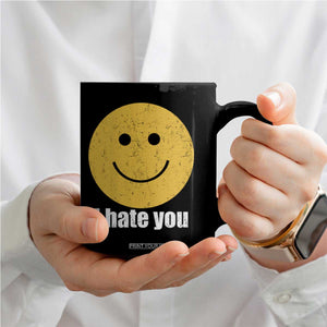 I Hate You Meme Distressed Smiling Face Coffee Mug Dark Humor Sarcastic Funny Attitude TS02 Print Your Wear