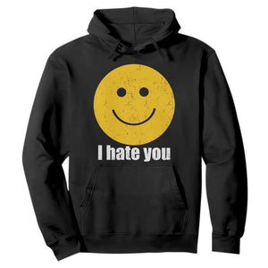 I Hate You Meme Distressed Smiling Face Hoodie Dark Humor Sarcastic Funny Attitude TS02 Black Print Your Wear