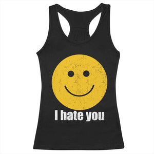 I Hate You Meme Distressed Smiling Face Racerback Tank Top Dark Humor Sarcastic Funny Attitude TS02 Black Print Your Wear