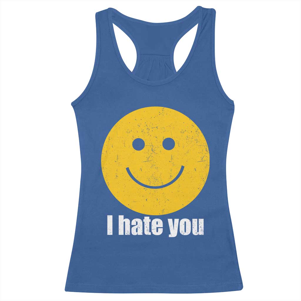 I Hate You Meme Distressed Smiling Face Racerback Tank Top Dark Humor Sarcastic Funny Attitude TS02 Royal Blue Print Your Wear