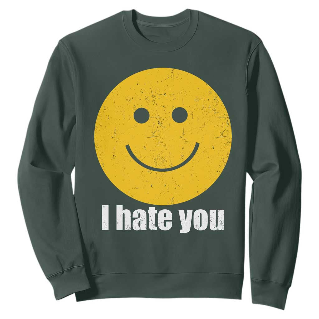 I Hate You Meme Distressed Smiling Face Sweatshirt Dark Humor Sarcastic Funny Attitude TS02 Dark Forest Green Print Your Wear