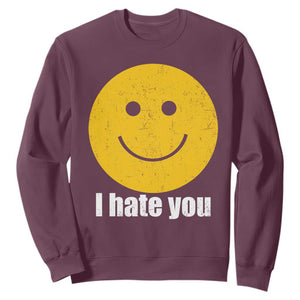 I Hate You Meme Distressed Smiling Face Sweatshirt Dark Humor Sarcastic Funny Attitude TS02 Maroon Print Your Wear