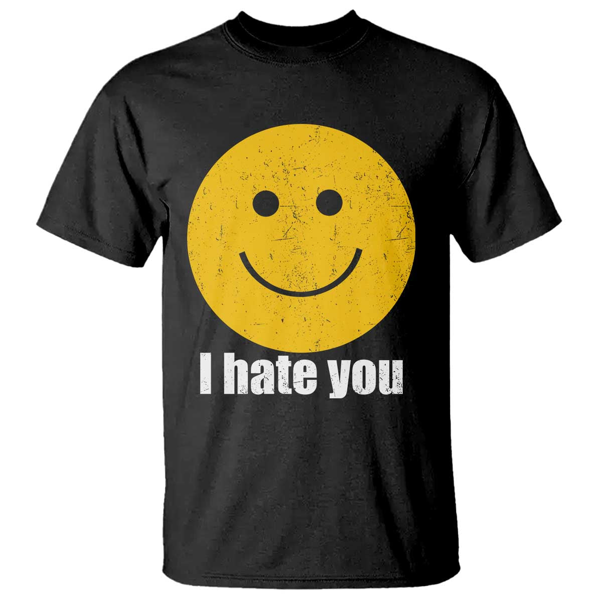 I Hate You Meme Distressed Smiling Face T Shirt - Dark Humor Sarcastic Funny Attitude TS02 Black Print Your Wear