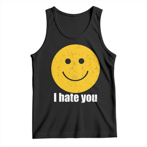 I Hate You Meme Distressed Smiling Face Tank Top Dark Humor Sarcastic Funny Attitude TS02 Black Print Your Wear