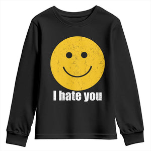 I Hate You Meme Distressed Smiling Face Youth Sweatshirt Dark Humor Sarcastic Funny Attitude TS02 Black Print Your Wear
