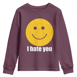 I Hate You Meme Distressed Smiling Face Youth Sweatshirt Dark Humor Sarcastic Funny Attitude TS02 Maroon Print Your Wear