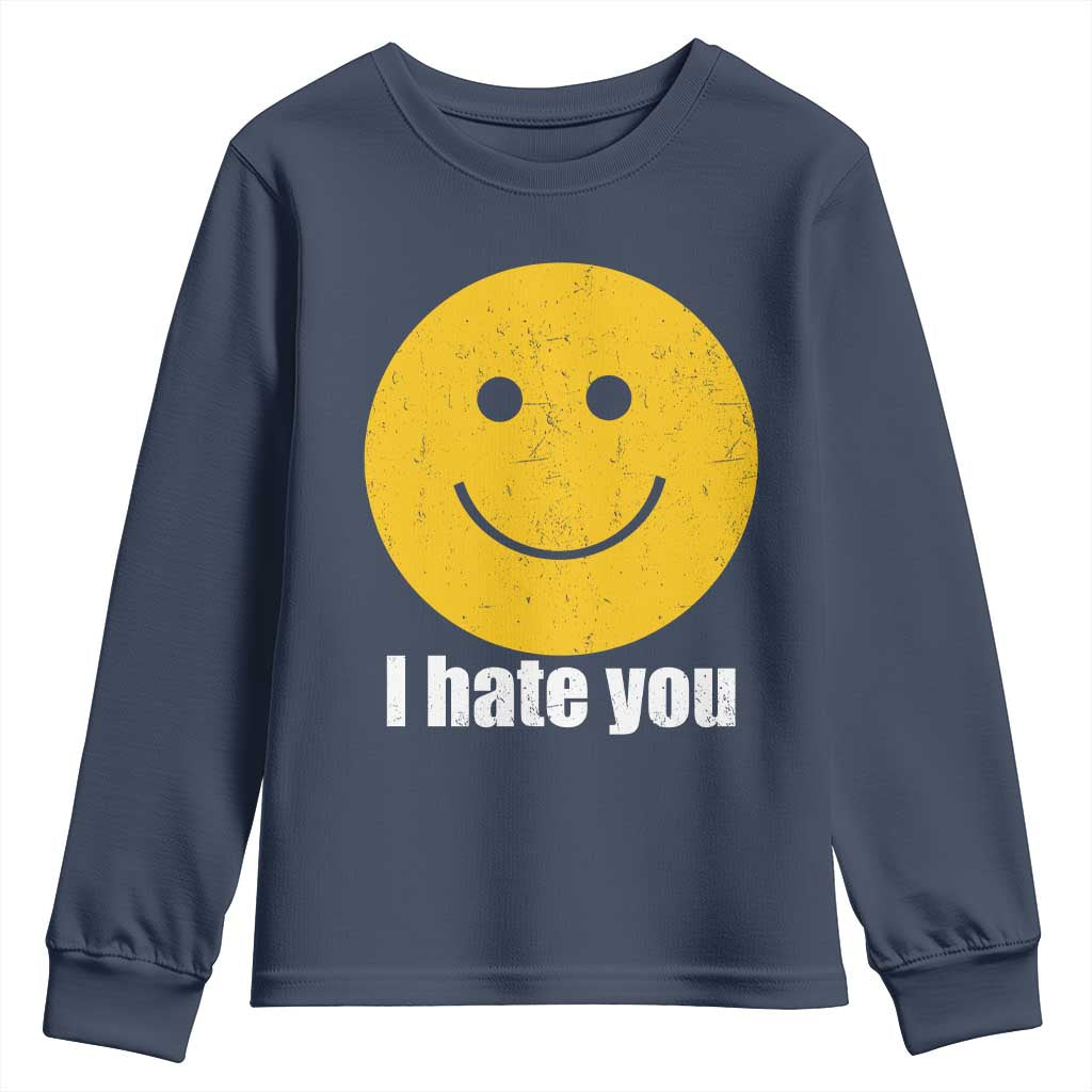I Hate You Meme Distressed Smiling Face Youth Sweatshirt Dark Humor Sarcastic Funny Attitude TS02 Navy Print Your Wear