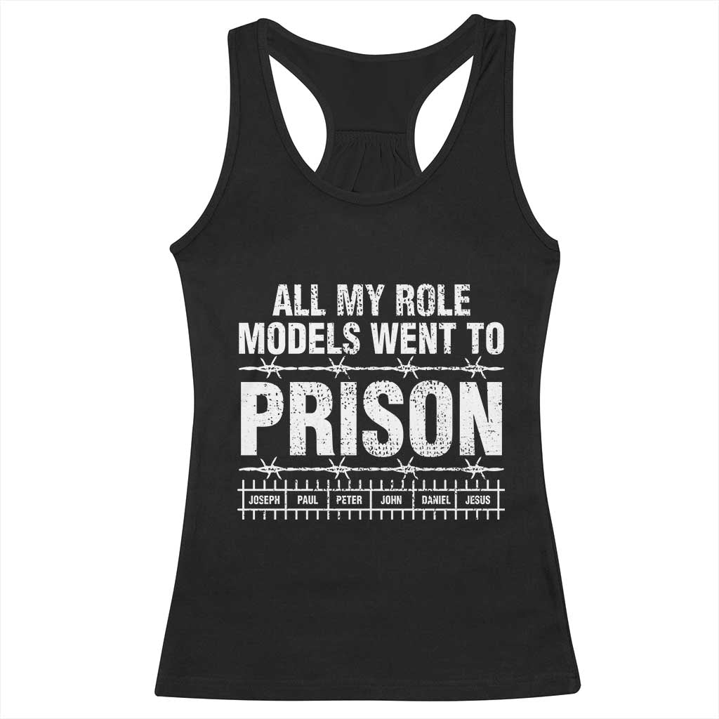 All My Role Models Went To Prison Racerback Tank Top Biblical History Heroes Faith Statement TS02 Black Print Your Wear