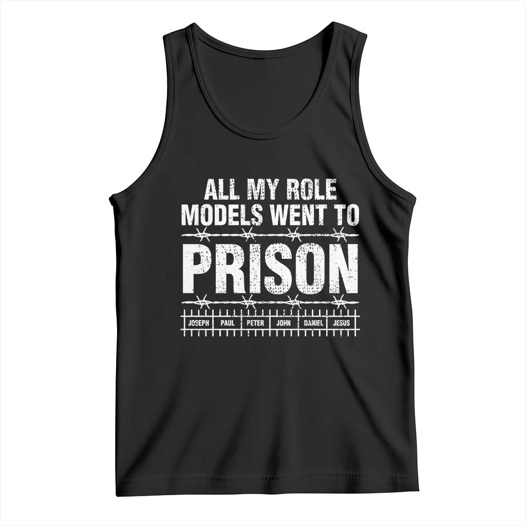 All My Role Models Went To Prison Tank Top Biblical History Heroes Faith Statement TS02 Black Print Your Wear