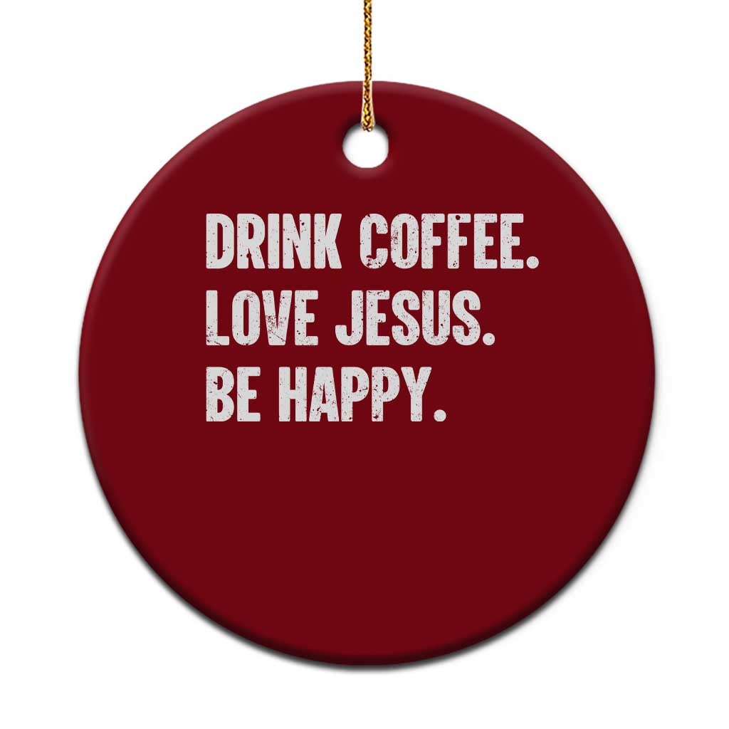 Drink Coffee Love Jesus Be Happy Ceramic Ornament Inspirational Christian Lifestyle TS02 1pc Red Print Your Wear