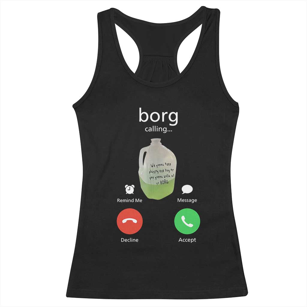 Funny Borg Drink Caling Meme Racerback Tank Top College Party Drink Viral Humor TS02 Black Print Your Wear