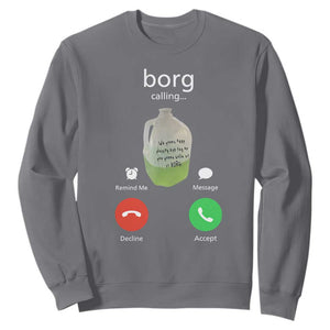 Funny Borg Drink Caling Meme Sweatshirt College Party Drink Viral Humor TS02 Charcoal Print Your Wear