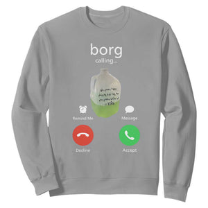 Funny Borg Drink Caling Meme Sweatshirt College Party Drink Viral Humor TS02 Sport Gray Print Your Wear