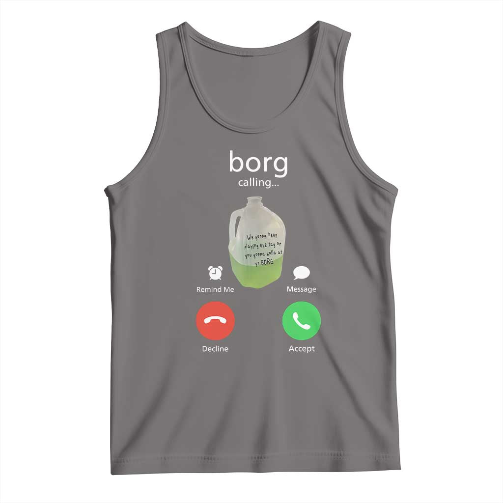 Funny Borg Drink Caling Meme Tank Top College Party Drink Viral Humor TS02 Deep Heather Print Your Wear