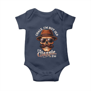 Chale Im Not Old Im Classic Foo Baby Onesie Funny Chicano Skull OG Cholo TS02 Navy Print Your Wear