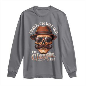 Chale Im Not Old Im Classic Foo Long Sleeve Shirt Funny Chicano Skull OG Cholo TS02 Charcoal Print Your Wear