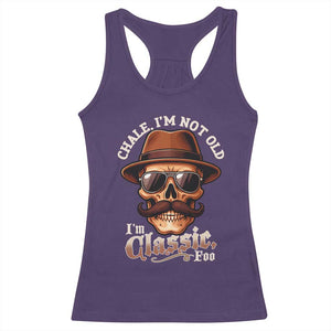 Chale Im Not Old Im Classic Foo Racerback Tank Top Funny Chicano Skull OG Cholo TS02 Purple Print Your Wear