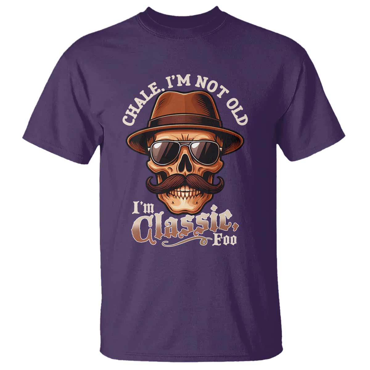 Chale Im Not Old Im Classic Foo T Shirt Funny Chicano Skull OG Cholo TS02 Purple Print Your Wear