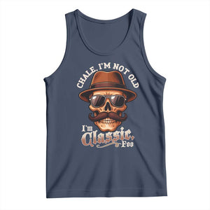 Chale Im Not Old Im Classic Foo Tank Top Funny Chicano Skull OG Cholo TS02 Navy Print Your Wear