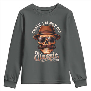 Chale Im Not Old Im Classic Foo Youth Sweatshirt Funny Chicano Skull OG Cholo TS02 Dark Heather Print Your Wear