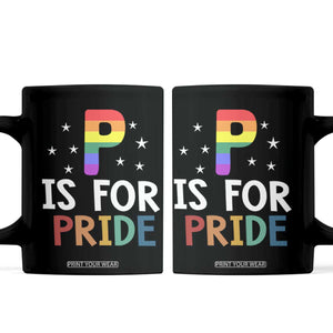P is for Pride Coffee Mug Funny Rainbow Alphabet Celebrating LGBTQ+ Identity TS02 Black Print Your Wear