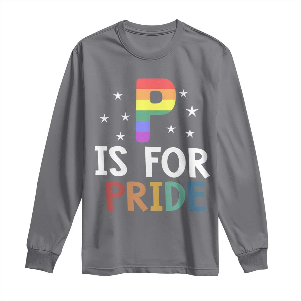 P is for Pride Long Sleeve Shirt Funny Rainbow Alphabet Celebrating LGBTQ+ Identity TS02 Charcoal Print Your Wear