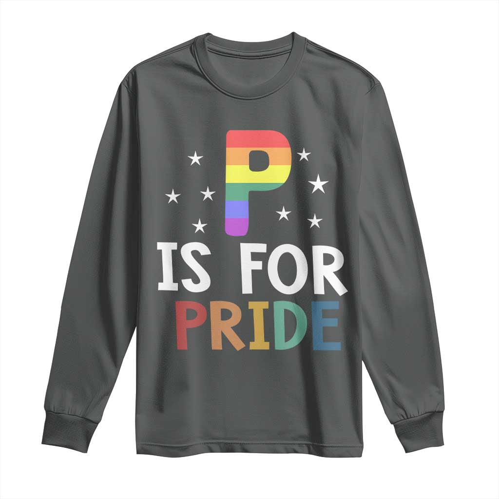 P is for Pride Long Sleeve Shirt Funny Rainbow Alphabet Celebrating LGBTQ+ Identity TS02 Dark Heather Print Your Wear