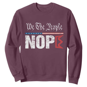 We The People Say Nope Sweatshirt Retro Patriotic No Kings Political Satire TS02 Maroon Print Your Wear