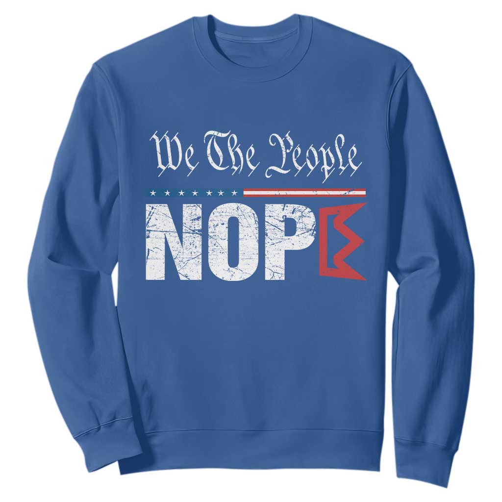 We The People Say Nope Sweatshirt Retro Patriotic No Kings Political Satire TS02 Royal Blue Print Your Wear