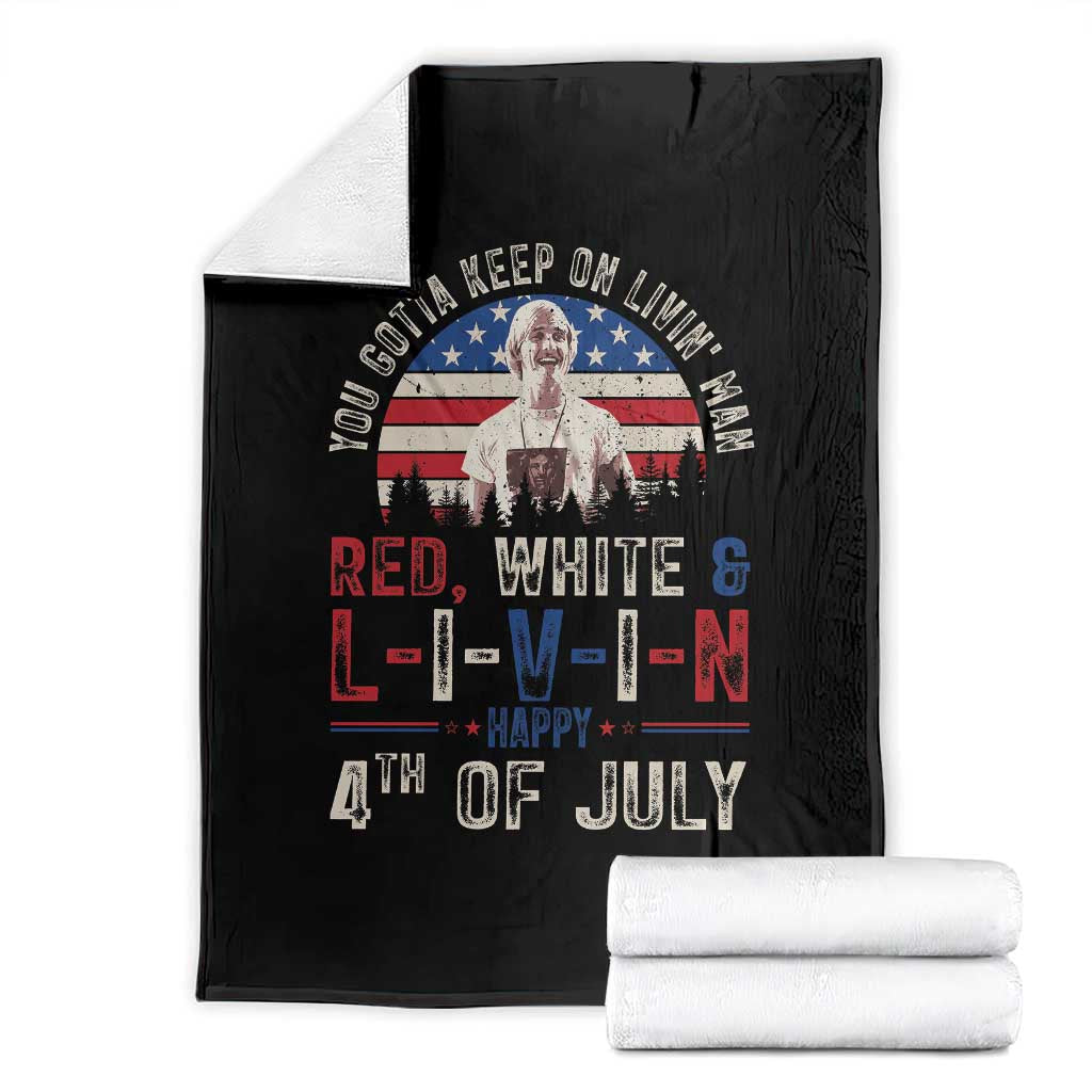 Red White and Livin Happy 4th of July Patriotic Throw Blanket Funny Retro Movie Quote You Gotta Keep On Living Man TS02 Black Print Your Wear