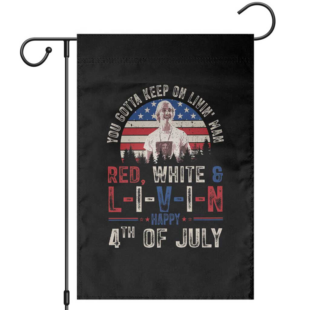 Red White and Livin Happy 4th of July Patriotic Garden Flag Funny Retro Movie Quote You Gotta Keep On Living Man TS02 Black Print Your Wear
