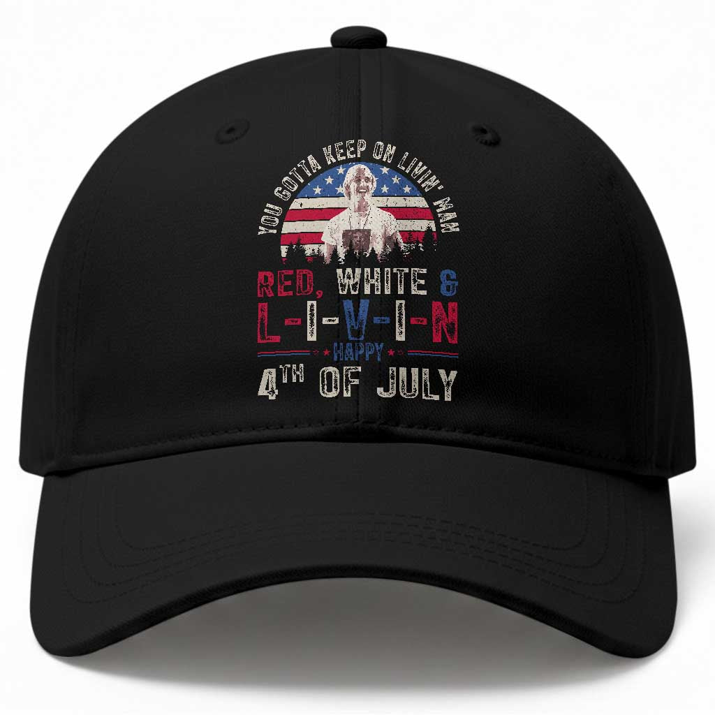 Red White and Livin Happy 4th of July Patriotic Baseball Cap Funny Retro Movie Quote You Gotta Keep On Living Man TS02 Print Your Wear