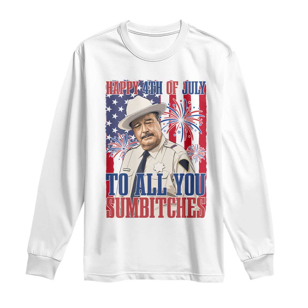 Happy 4th of July To All You Sumbitches Funny Sheriff Patriotic Graphic Long Sleeve Shirt Retro Movie Quote Inspo Country Humor TS02 White Print Your Wear