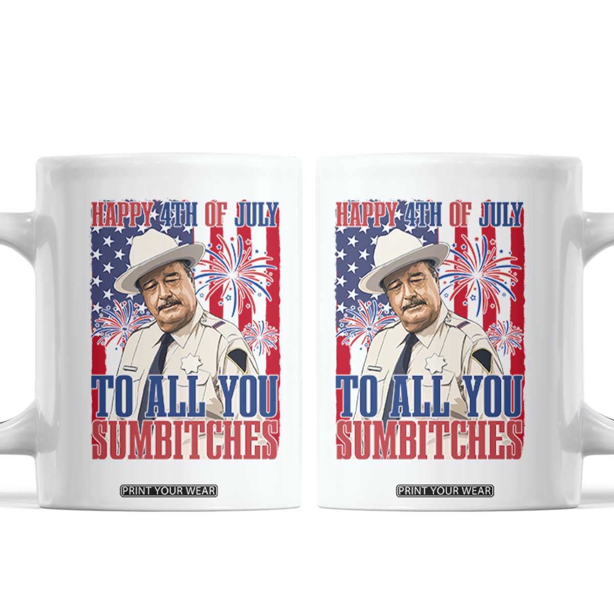 Happy 4th of July To All You Sumbitches Funny Sheriff Patriotic Graphic Coffee Mug Retro Movie Quote Inspo Country Humor TS02 White Print Your Wear