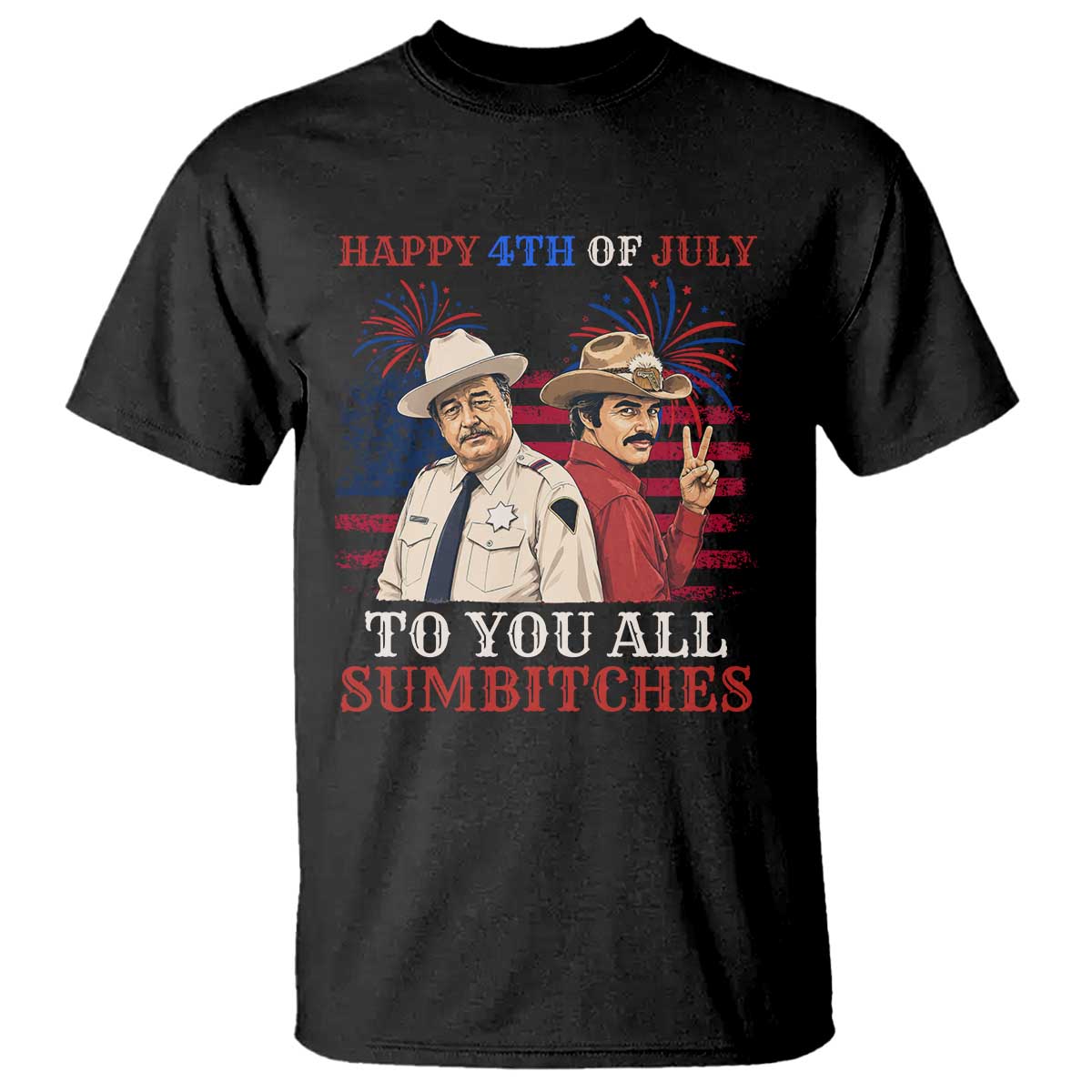 Happy 4th of July To All You Sumbitches Country Humor T Shirt Vintage Southern Cowboy Patriotic Graphic TS02 Black Print Your Wear