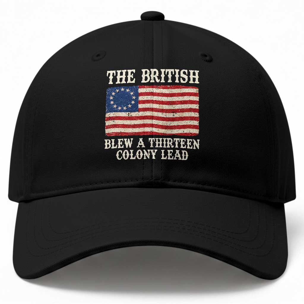 The British Blew A Thirteen Colony Lead Betsy Ross Flag Baseball Cap Vintage Patriotic 4th of July History Graphic TS02 Print Your Wear