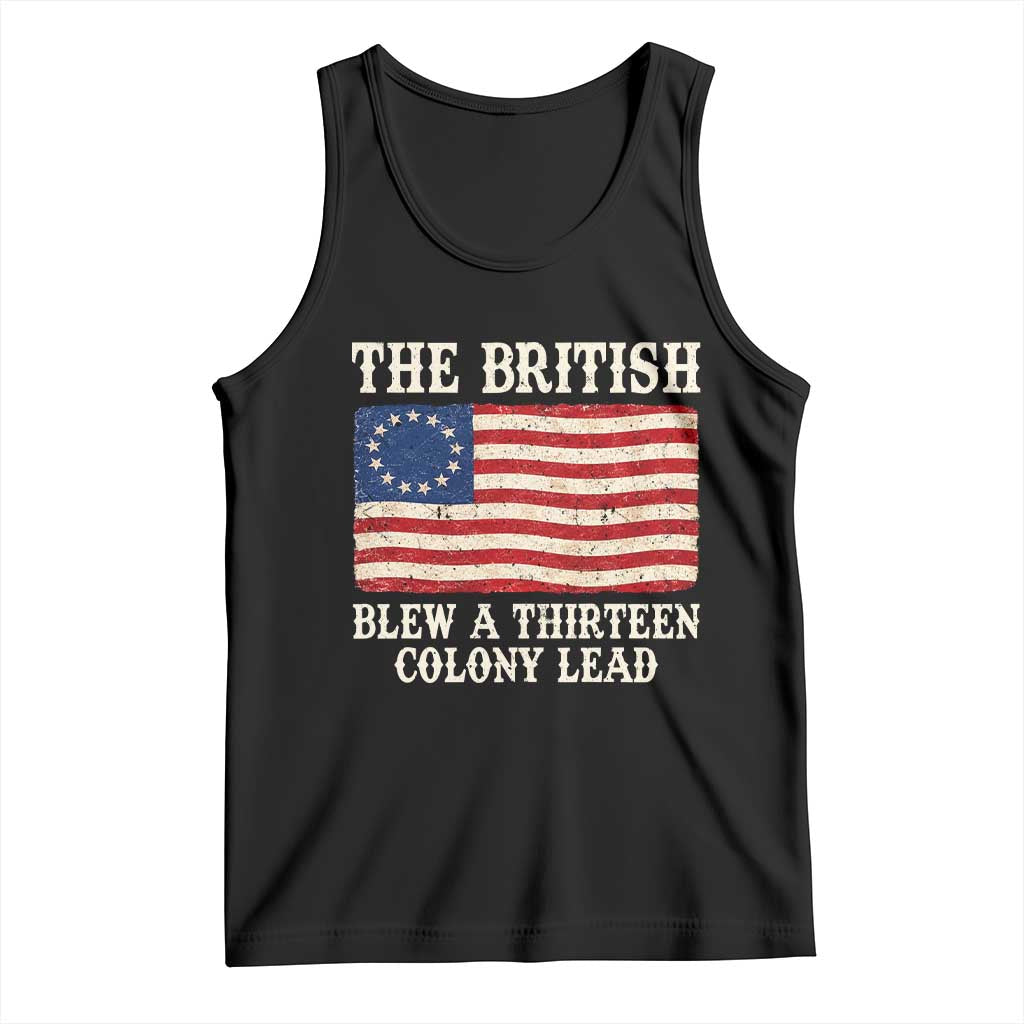 The British Blew A Thirteen Colony Lead Betsy Ross Flag Tank Top Vintage Patriotic 4th of July History Graphic TS02 Black Print Your Wear