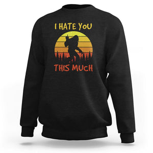 Funny Bigfoot Sweatshirt I Hate You This Much Middle Finger Sarcastic Sasquatch Retro Sunset TS02 Black Printyourwear