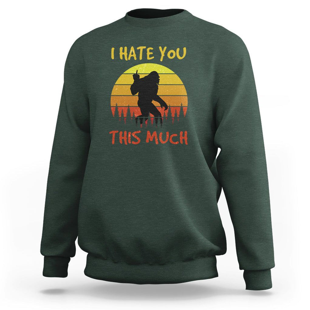 Funny Bigfoot Sweatshirt I Hate You This Much Middle Finger Sarcastic Sasquatch Retro Sunset TS02 Dark Forest Green Printyourwear